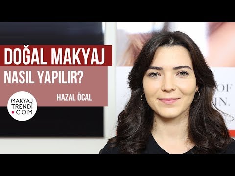 Doğal Makyaj Nasıl Yapılır? Hazal Öcal